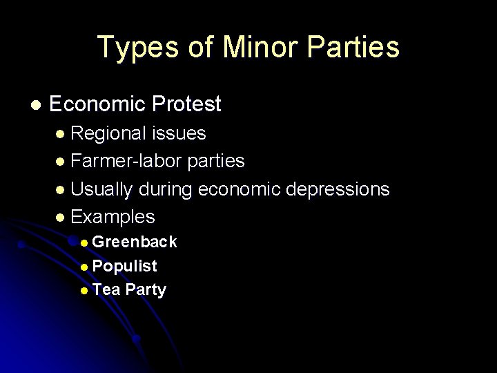 Types of Minor Parties l Economic Protest l Regional issues l Farmer-labor parties l Types of Minor Parties l Economic Protest l Regional issues l Farmer-labor parties l