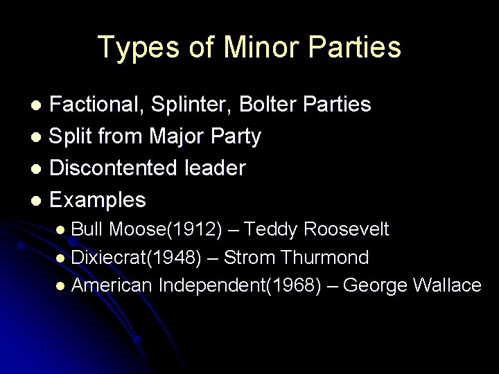 Types of Minor Parties Factional, Splinter, Bolter Parties l Split from Major Party l Types of Minor Parties Factional, Splinter, Bolter Parties l Split from Major Party l