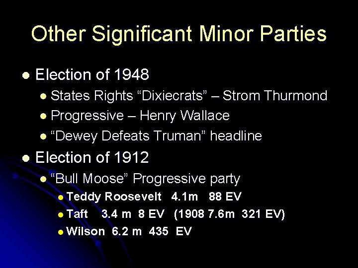 Other Significant Minor Parties l Election of 1948 l States Rights “Dixiecrats” – Strom Other Significant Minor Parties l Election of 1948 l States Rights “Dixiecrats” – Strom
