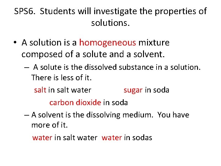 SPS 6. Students will investigate the properties of solutions. • A solution is a
