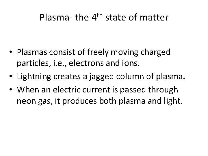 Plasma- the 4 th state of matter • Plasmas consist of freely moving charged