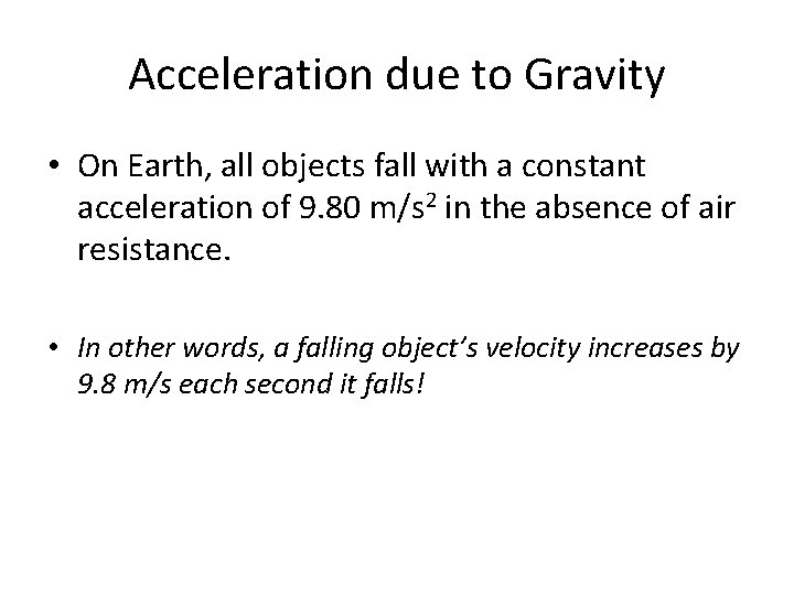 Acceleration due to Gravity • On Earth, all objects fall with a constant acceleration
