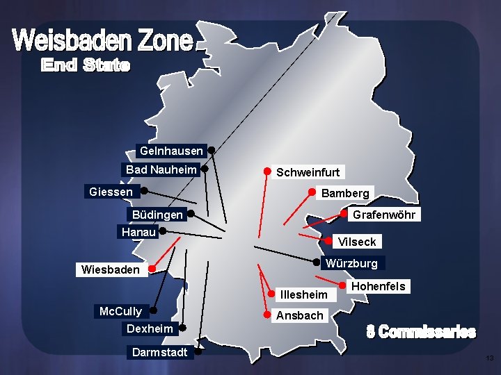 Gelnhausen Bad Nauheim Giessen Schweinfurt Bamberg Grafenwöhr Büdingen Hanau Vilseck Würzburg Wiesbaden Illesheim Mc.