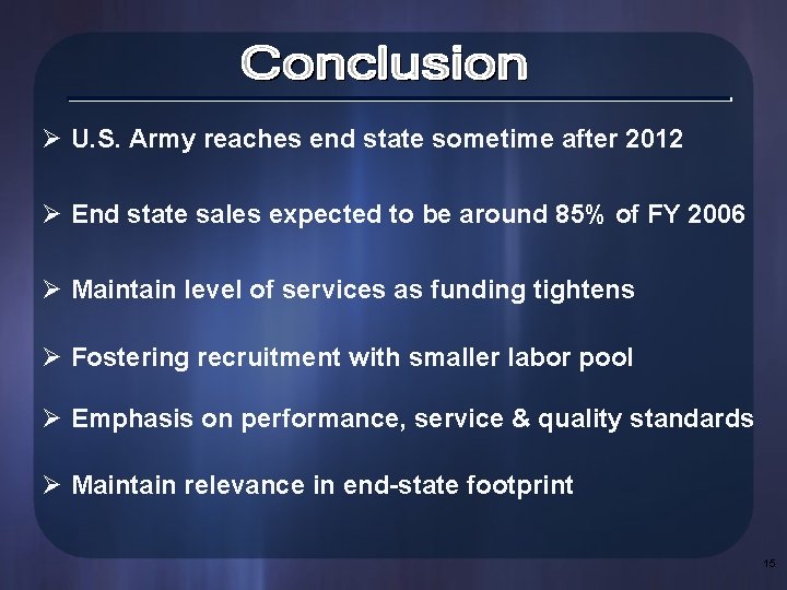 Ø U. S. Army reaches end state sometime after 2012 Ø End state sales