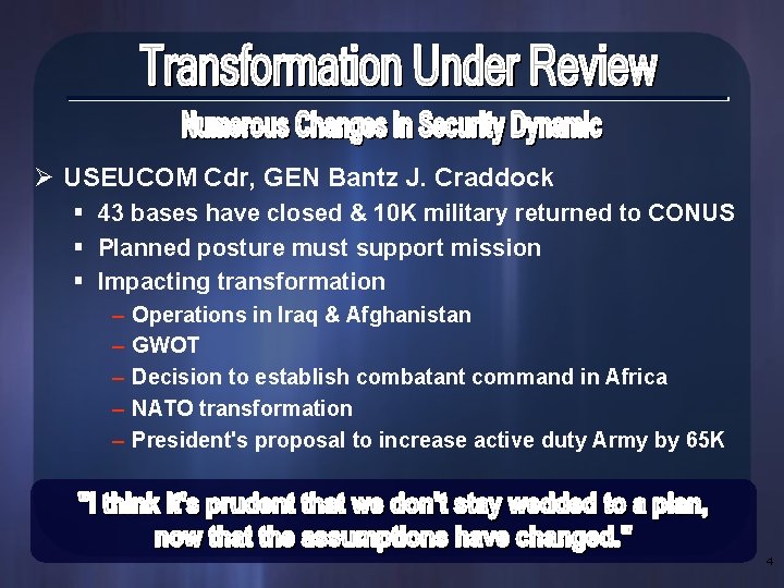 Ø USEUCOM Cdr, GEN Bantz J. Craddock § 43 bases have closed & 10