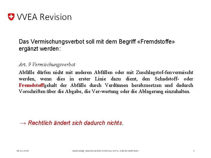 VVEA Revision Das Vermischungsverbot soll mit dem Begriff «Fremdstoffe» ergänzt werden: Art. 9 Vermischungsverbot