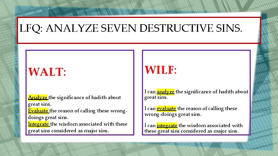 LFQ: ANALYZE SEVEN DESTRUCTIVE SINS. WALT: Analyze the significance of hadith about great sins.