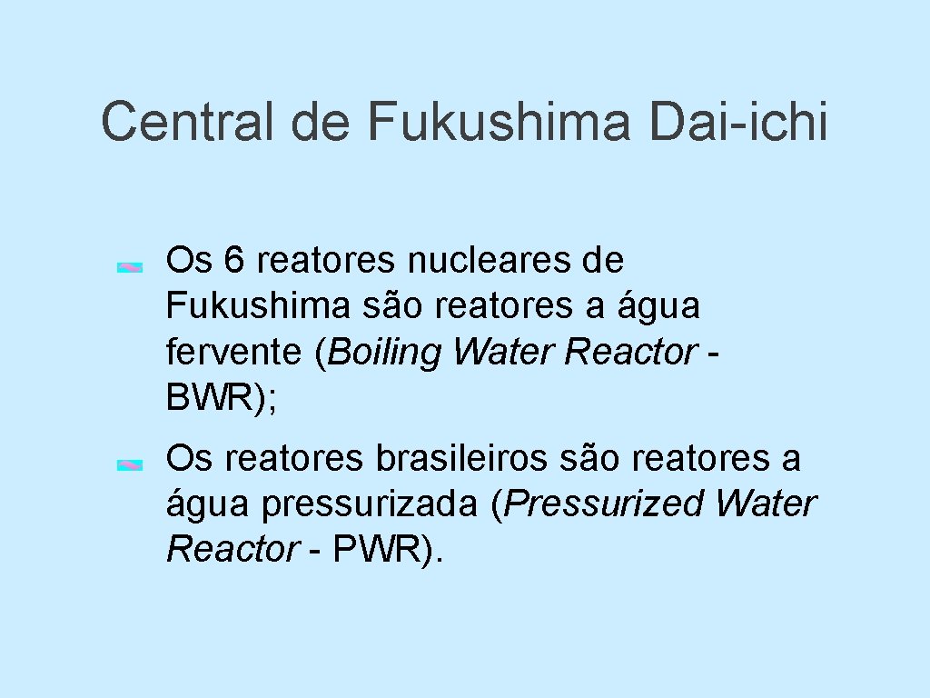 Central de Fukushima Dai-ichi Os 6 reatores nucleares de Fukushima são reatores a água