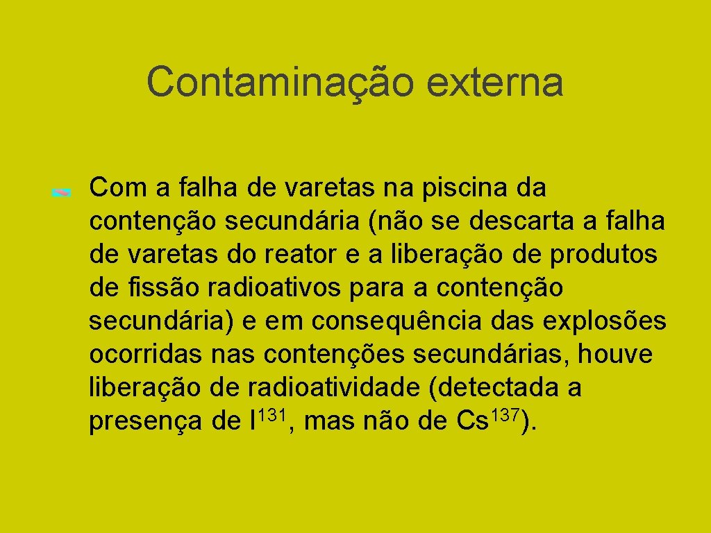 Contaminação externa Com a falha de varetas na piscina da contenção secundária (não se