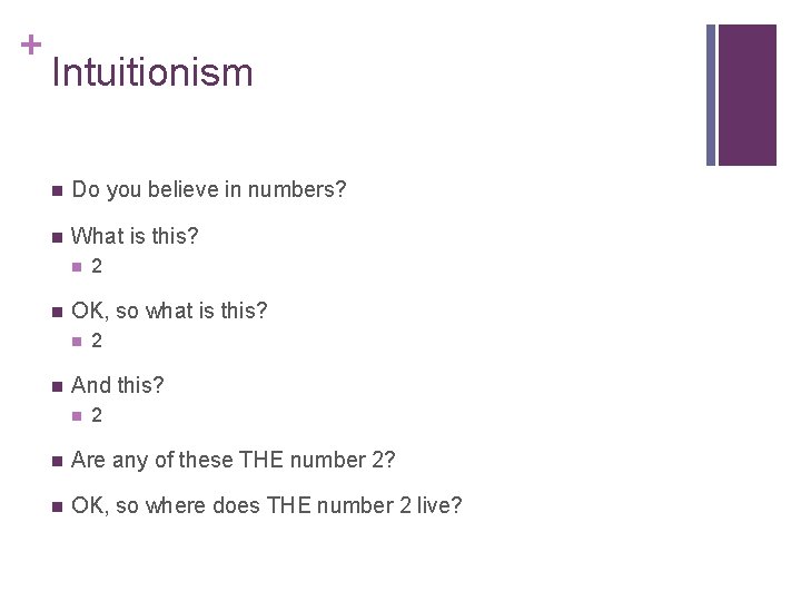+ Intuitionism n Do you believe in numbers? n What is this? n n