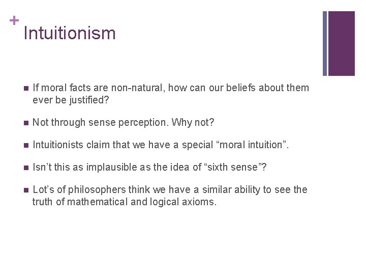 + Intuitionism n If moral facts are non-natural, how can our beliefs about them