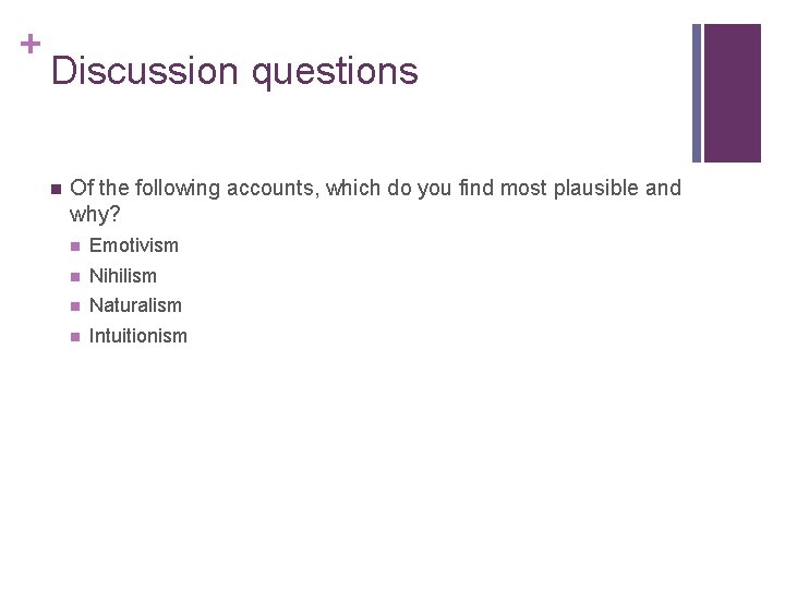 + Discussion questions n Of the following accounts, which do you find most plausible