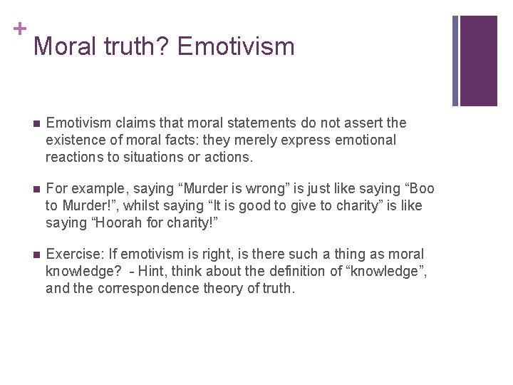 + Moral truth? Emotivism n Emotivism claims that moral statements do not assert the