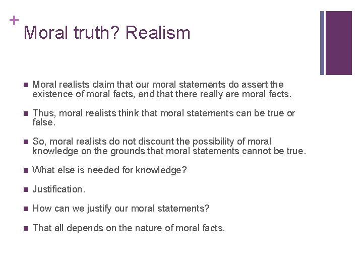 + Moral truth? Realism n Moral realists claim that our moral statements do assert