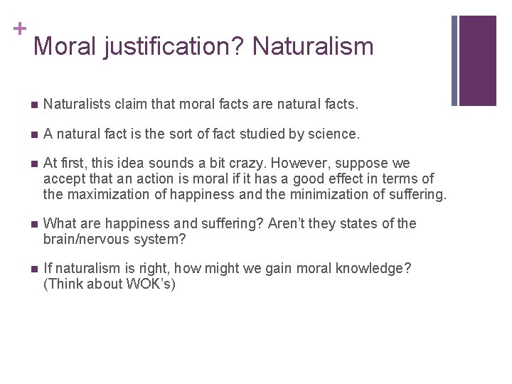 + Moral justification? Naturalism n Naturalists claim that moral facts are natural facts. n