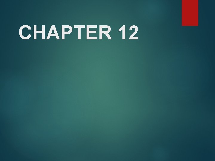 CHAPTER 12 