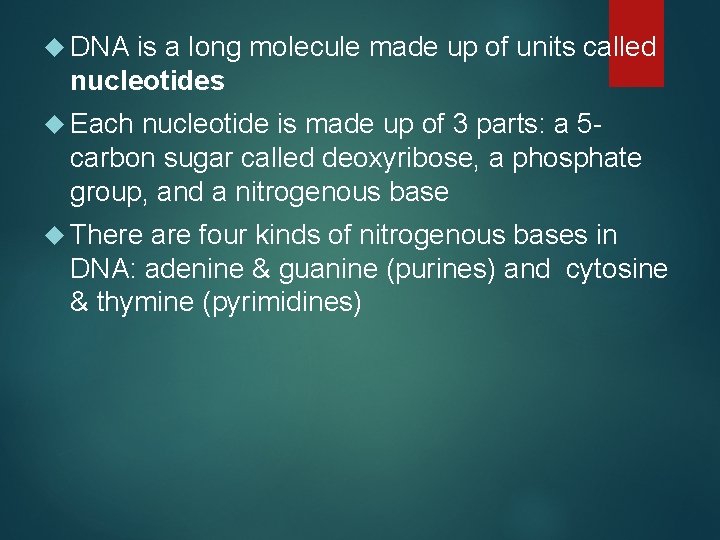  DNA is a long molecule made up of units called nucleotides Each nucleotide