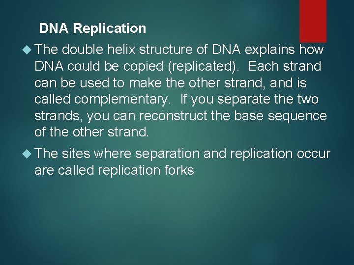 DNA Replication The double helix structure of DNA explains how DNA could be copied