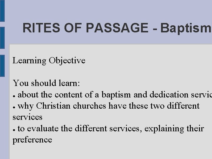 RITES OF PASSAGE - Baptism Learning Objective You should learn: ● about the content