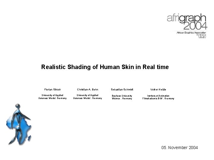 Realistic Shading of Human Skin in Real time Florian Struck Christian-A. Bohn Sebastian Schmidt Realistic Shading of Human Skin in Real time Florian Struck Christian-A. Bohn Sebastian Schmidt