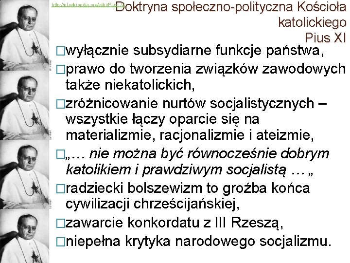 Doktryna społeczno-polityczna Kościoła katolickiego Pius XI http: //pl. wikipedia. org/wiki/Pius_XI �wyłącznie subsydiarne funkcje państwa,