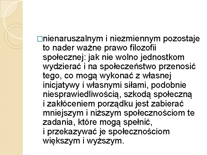 �nienaruszalnym i niezmiennym pozostaje to nader ważne prawo filozofii społecznej: jak nie wolno jednostkom