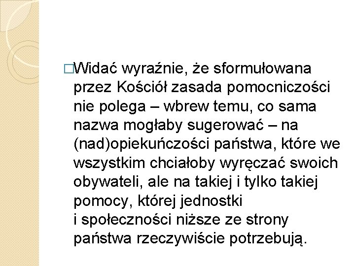 �Widać wyraźnie, że sformułowana przez Kościół zasada pomocniczości nie polega – wbrew temu, co