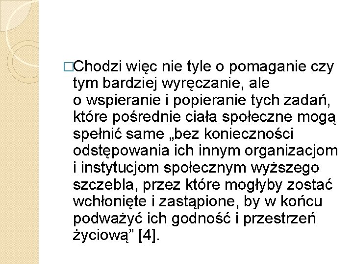 �Chodzi więc nie tyle o pomaganie czy tym bardziej wyręczanie, ale o wspieranie i