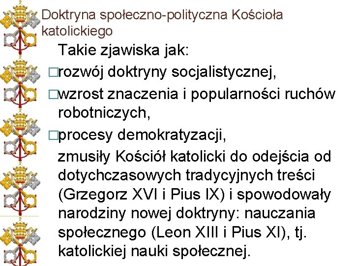 Doktryna społeczno-polityczna Kościoła katolickiego Takie zjawiska jak: �rozwój doktryny socjalistycznej, �wzrost znaczenia i popularności