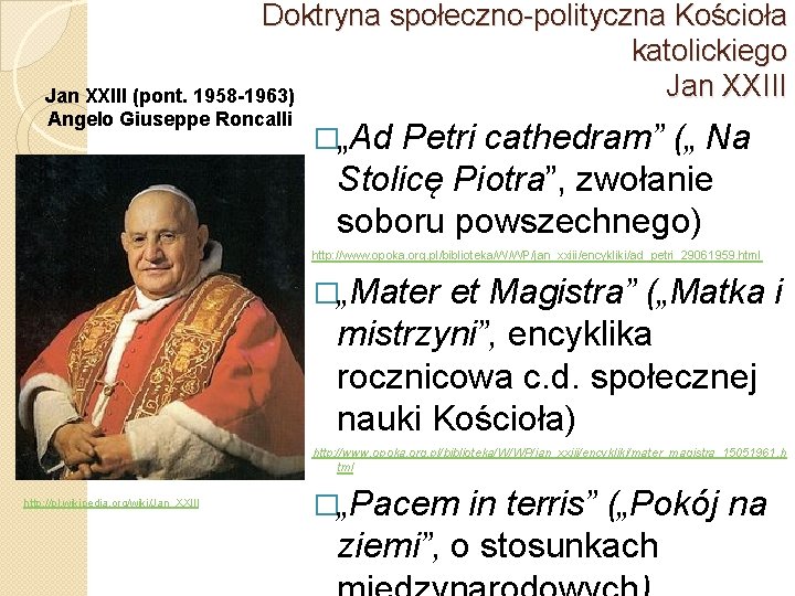 Doktryna społeczno-polityczna Kościoła katolickiego Jan XXIII (pont. 1958 -1963) Angelo Giuseppe Roncalli �„Ad Petri