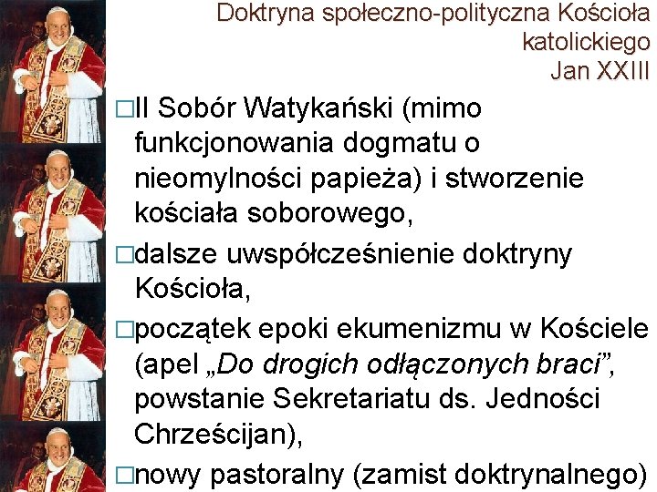 Doktryna społeczno-polityczna Kościoła katolickiego Jan XXIII �II Sobór Watykański (mimo funkcjonowania dogmatu o nieomylności