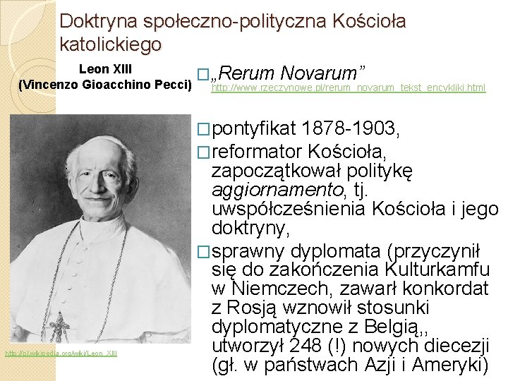 Doktryna społeczno-polityczna Kościoła katolickiego Leon XIII �„Rerum Novarum” (Vincenzo Gioacchino Pecci) http: //www. rzeczynowe.