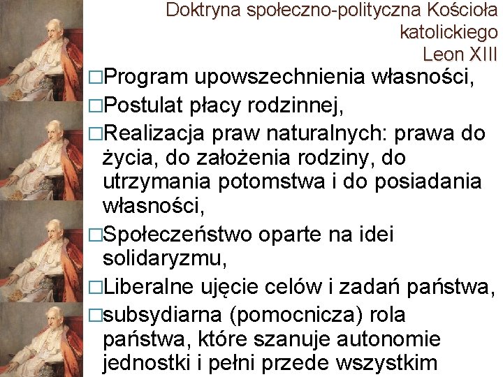 Doktryna społeczno-polityczna Kościoła katolickiego Leon XIII �Program upowszechnienia własności, �Postulat płacy rodzinnej, �Realizacja praw