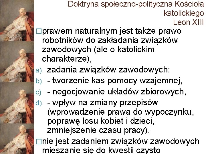 Doktryna społeczno-polityczna Kościoła katolickiego Leon XIII �prawem naturalnym jest także prawo robotników do zakładania