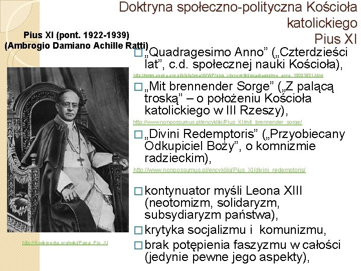 Doktryna społeczno-polityczna Kościoła katolickiego Pius XI (pont. 1922 -1939) Pius XI (Ambrogio Damiano Achille