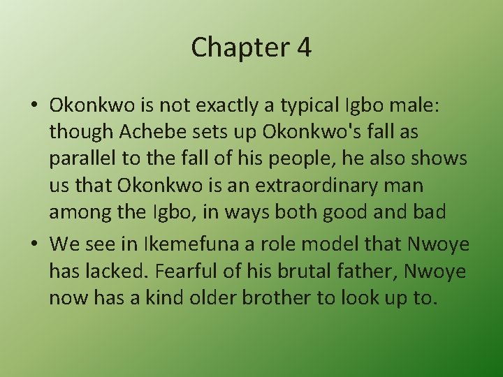Chapter 4 • Okonkwo is not exactly a typical Igbo male: though Achebe sets