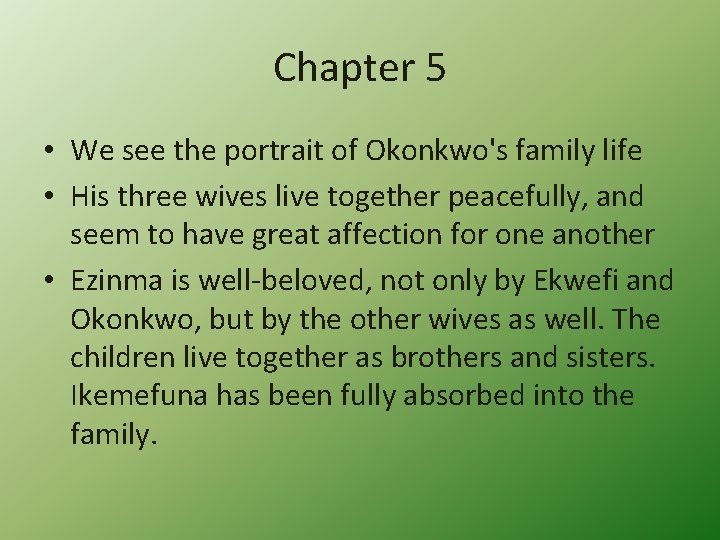 Chapter 5 • We see the portrait of Okonkwo's family life • His three