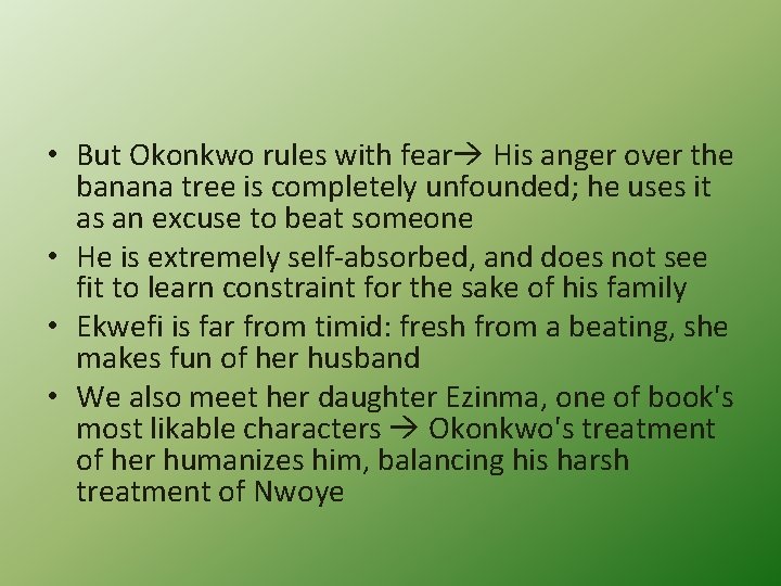  • But Okonkwo rules with fear His anger over the banana tree is