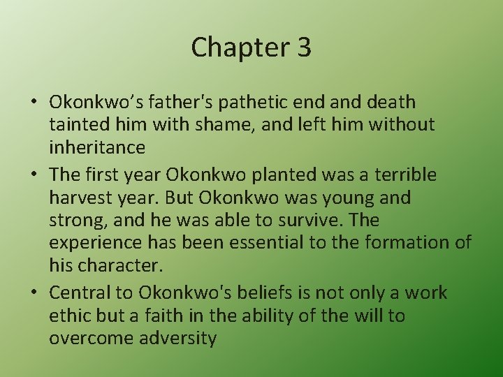 Chapter 3 • Okonkwo’s father's pathetic end and death tainted him with shame, and