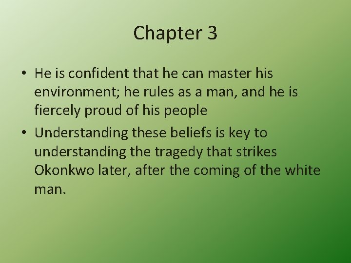 Chapter 3 • He is confident that he can master his environment; he rules
