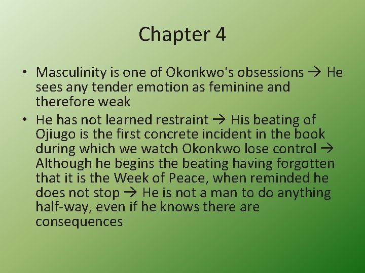 Chapter 4 • Masculinity is one of Okonkwo's obsessions He sees any tender emotion