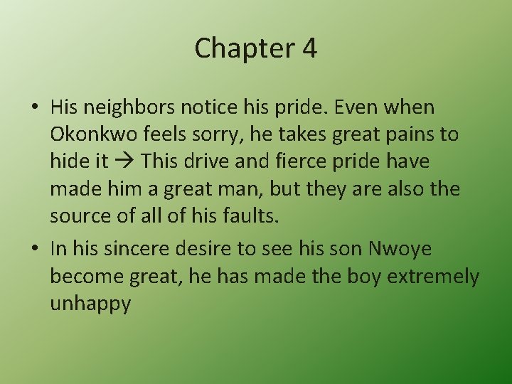 Chapter 4 • His neighbors notice his pride. Even when Okonkwo feels sorry, he