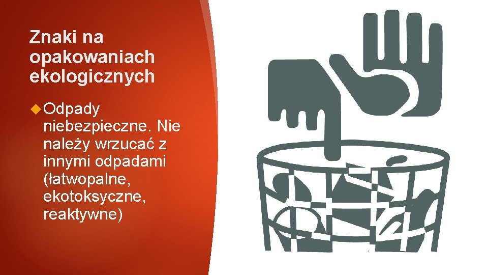 Znaki na opakowaniach ekologicznych Odpady niebezpieczne. Nie należy wrzucać z innymi odpadami (łatwopalne, ekotoksyczne,