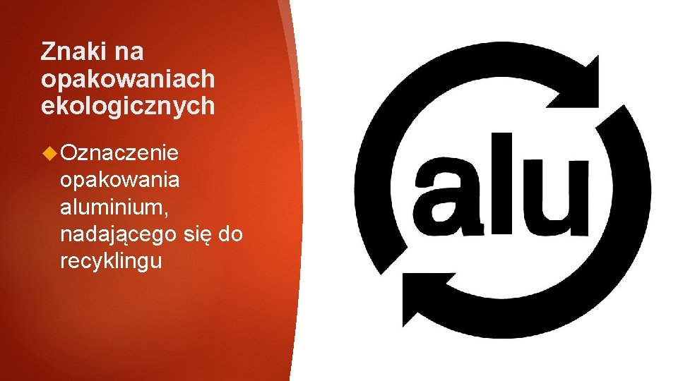 Znaki na opakowaniach ekologicznych Oznaczenie opakowania aluminium, nadającego się do recyklingu 