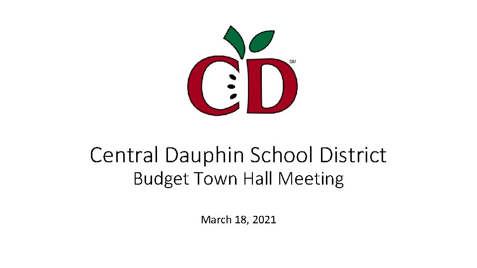 Central Dauphin School District Budget Town Hall Meeting March 18, 2021 