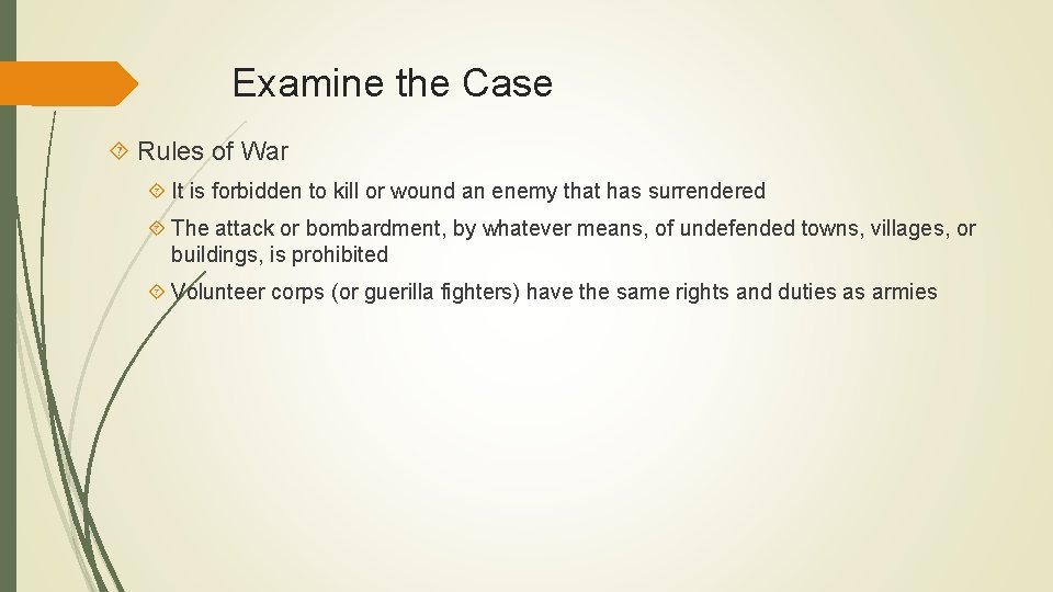 Examine the Case Rules of War It is forbidden to kill or wound an