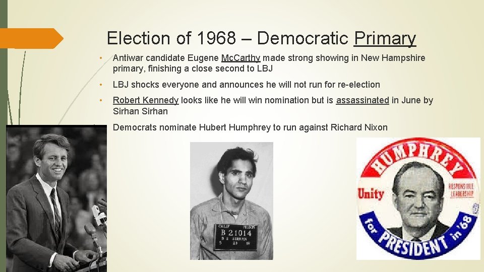 Election of 1968 – Democratic Primary • Antiwar candidate Eugene Mc. Carthy made strong