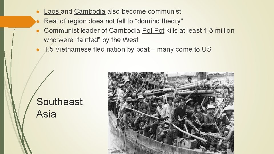  Laos and Cambodia also become communist Rest of region does not fall to