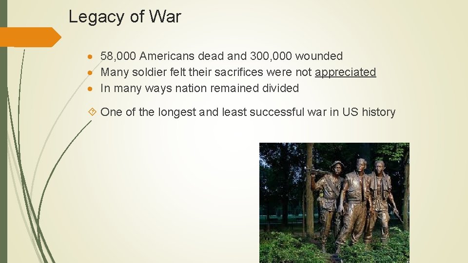 Legacy of War 58, 000 Americans dead and 300, 000 wounded Many soldier felt