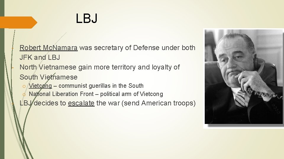 LBJ - Robert Mc. Namara was secretary of Defense under both JFK and LBJ